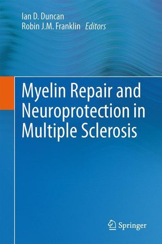 Myelin Repair and Neuroprotection in Multiple Sclerosis Myelin Repair and Neuroprotection in Multiple Sclerosis