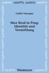 Max Brod in Prag: Identität und Vermittlung