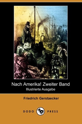 Nach Amerika! Zweiter Band (Illustrierte Ausgabe) (Dodo Press)