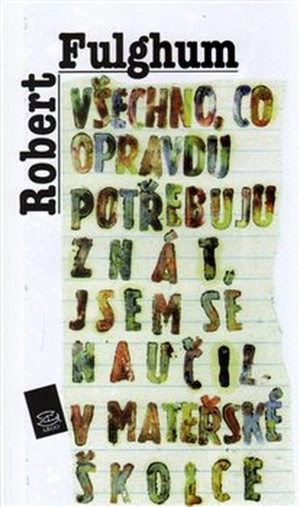 Všechno, co opravdu potřebuju znát, jsem se naučil v mateřské školce : neobyčejné přemýšlení o obyčejných věcech - 1. díl (Rober