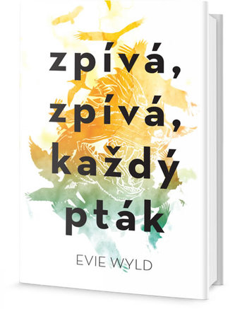 Zpívá, zpívá každý pták (Evie Wyld, 2017)