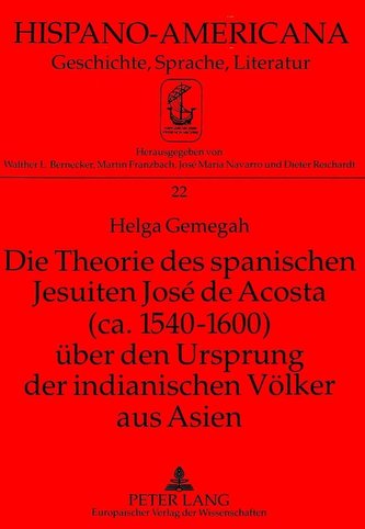 Die Theorie des spanischen Jesuiten José de Acosta (ca. 1540-1600) über den Ursprung der indianischen Völker aus Asien