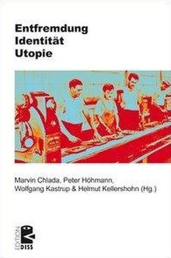 Entfremdung - Identität - Utopie