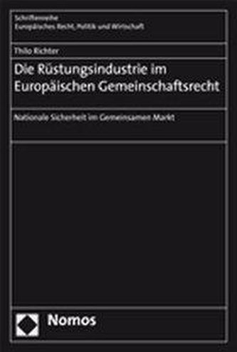 Die Rüstungsindustrie im Europäischen Gemeinschaftsrecht