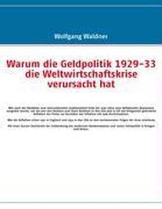 Warum die Geldpolitik 1929-33 die Weltwirtschaftskrise verursacht hat