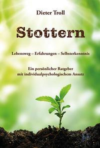 Stottern - Lebensweg - Erfahrungen - Selbsterkenntnis
