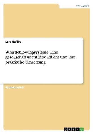 Whistleblowingsysteme. Eine gesellschaftsrechtliche Pflicht und ihre praktische Umsetzung