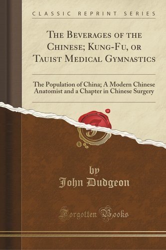 The Beverages of the Chinese; Kung-Fu, or Tauist Medical Gymnastics