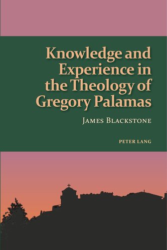 Knowledge and Experience in the Theology of Gregory Palamas