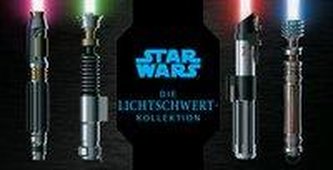 Star Wars: Die Lichtschwert-Kollektion