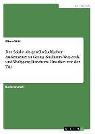 Der Soldat als gesellschaftlicher Außenseiter in Georg Büchners Woyzeck und Wolfgang Borcherts Draußen vor der Tür