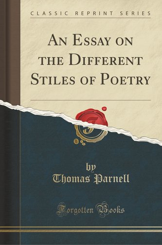 An Essay on the Different Stiles of Poetry (Classic Reprint)