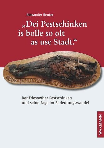 \"Dei Pestschinken is bolle so olt as use Stadt.\"