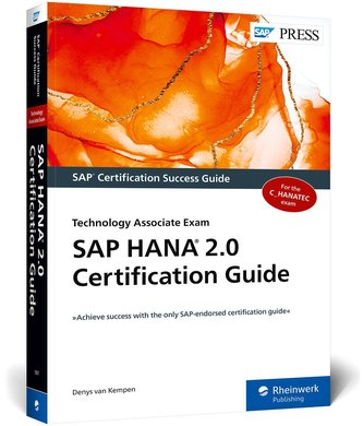 SAP HANA 2.0 Certification Guide: Technology Associate Exam