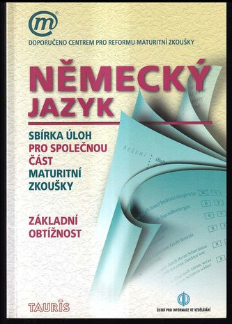 NĚMECKÝ JAZYK SBÍRKA ÚLOH PRO SPOLEČNOU ČÁST MATURITNÍ ZKOUŠKY VYŠŠÍ OBTÍŽNOST