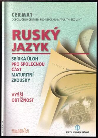 RUSKÝ JAZYK SBÍRKA ÚLOH PRO SPOLEČNOU ČÁST MATURITNÍ ZKOUŠKY VYŠŠÍ OBTÍŽNOST