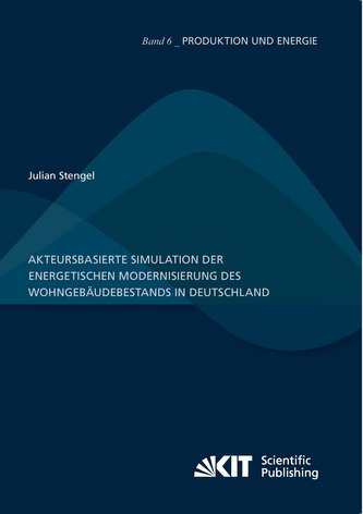 Akteursbasierte Simulation der energetischen Modernisierung des Wohngebäudebestands in Deutschland