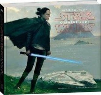 Star Wars. Ostatni Jedi. Wizje twórców