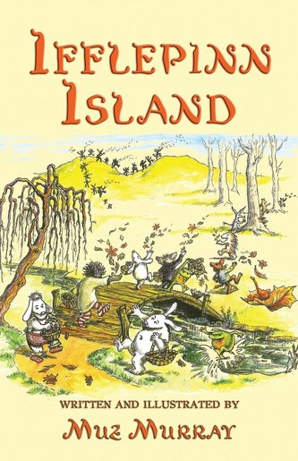 Ifflepinn Island: A tale to read aloud for green-growing children and evergreen adults Ifflepinn Island: A tale to read aloud for green-growing children and evergreen adults