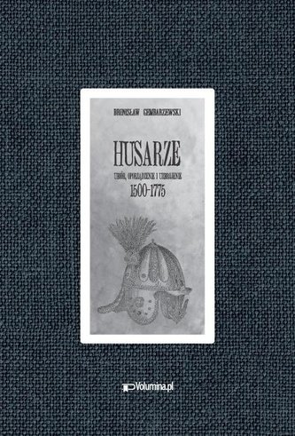 Husarze. Ubiór, oporządzenie i uzbrojenie...