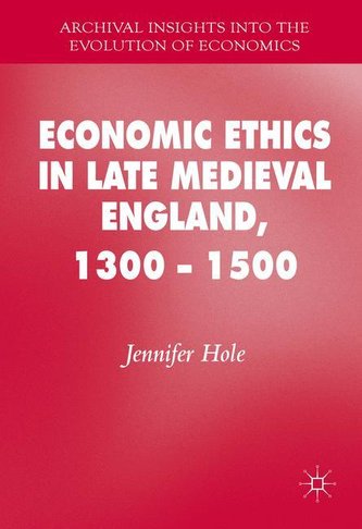 Economic Ethics in Late Medieval England, 1300 - 1500