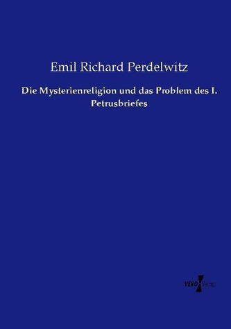 Die Mysterienreligion und das Problem des I. Petrusbriefes