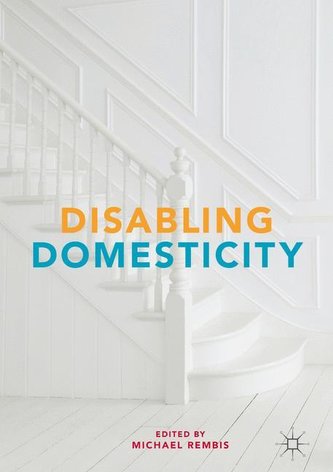 Disabling Domesticity Disabling Domesticity