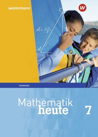 Mathematik heute 7: Schülerband: Thüringen Mathematik heute 7: Schülerband: Thüringen