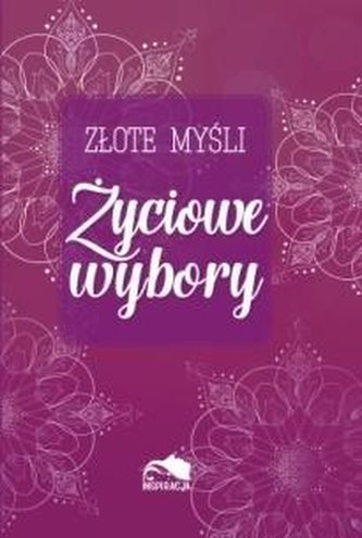 Złote myśli. Życiowe wybory Złote myśli. Życiowe wybory