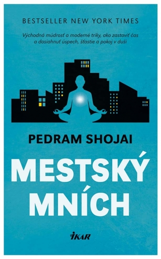Mestský mních : východná múdrosť a moderné triky, ako zastaviť čas a dosiahnuť úspech, šťastie a pokoj v duši (Pedram Shojai, 20
