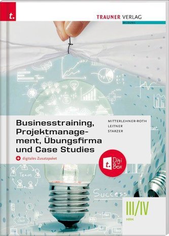 Businesstraining, Projektmanagement, Übungsfirma und Case Studies III/IV HAK + digitales Zusatzpaket