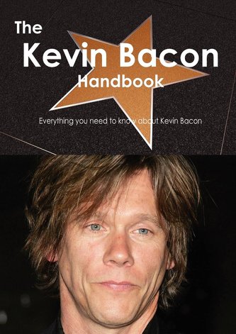 The Kevin Bacon Handbook - Everything You Need to Know about Kevin Bacon