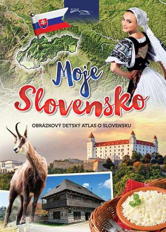 Moje Slovensko : detský obrázkový atlas o Slovensku (, 2017)