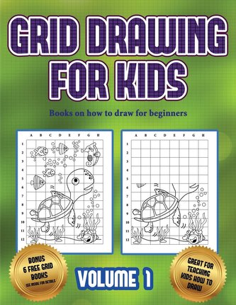 Books on how to draw for beginners (Grid drawing for kids - Volume 1): This book teaches kids how to draw using grids