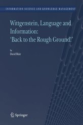 Wittgenstein, Language and Information: \"Back to the Rough Ground!\"