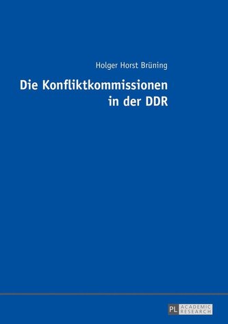 Die Konfliktkommissionen in der DDR Die Konfliktkommissionen in der DDR