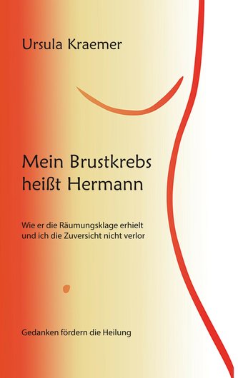 Mein Brustkrebs heißt Hermann Mein Brustkrebs heißt Hermann