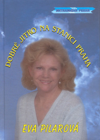 Dobré jitro na stanici Praha (Eva Pilarová, 2000)