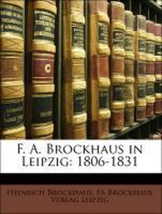 F. A. Brockhaus in Leipzig: 1806-1831