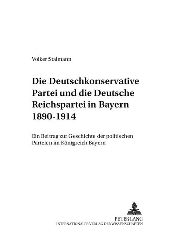 Die Deutschkonservative Partei und die Deutsche Reichspartei in Bayern 1890-1914