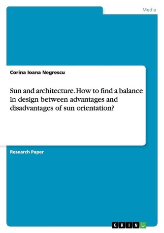 Sun and architecture. How to find a balance in design between advantages and disadvantages of sun orientation? Sun and architecture. How to find a balance in design between advantages and disadvantages of sun orientation?