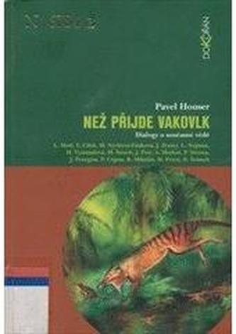 Než přijde vakovlk : dialogy o současné vědě (Pavel Houser, 2005)
