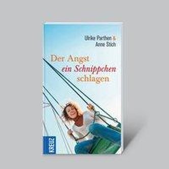 Der Angst ein Schnippchen schlagen