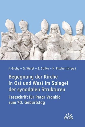 Begegnung der Kirche in Ost und West im Spiegel der synodalen Strukturen