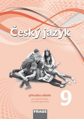 Český jazyk 9 pro ZŠ a víceletá gymnázia - příručka učitele