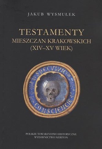 Testamenty mieszczan krakowskich (XIV - XV wiek)