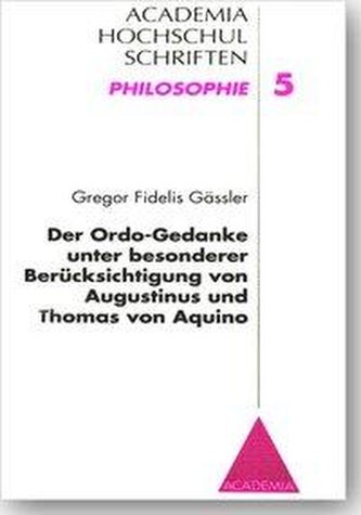 Der Ordo-Gedanke unter besonderer Berücksichtigung von Augustinus und Thomas von Aquino