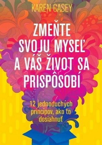 Zmeňte svoju myseľ a váš život sa prispôsobí Zmeňte svoju myseľ a váš život sa prispôsobí