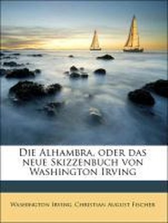 Die Alhambra, oder das neue Skizzenbuch von Washington Irving