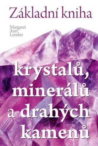 Základní kniha krystalů, minerálů a drahých kamenů